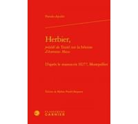 Herbier, Précédé Du Traité Sur La Bétoine D'antonius Musa - D'après Le Manuscrit H277, Montpellier