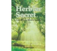 Herbier Secret Carnet de cueillette à remplir: Consigner vos plantes médicinales, baies, racines, fleurs ...⎪Agenda⎪80 fiches pré-formatées⎪Format de poche pratique⎪15,2 cm x 22,9 cm