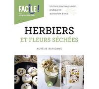 Herbiers et fleurs séchées - Un livre pour tout savoir, pratique et accessible à tous - Aurélie Buridans - Creapassions - cartonné - Guide