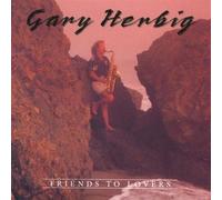 Herbig, Gary - Friends to Lovers