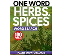 Herbs and Spices One Word Search Puzzle Book for Adults: One Word Search Easy to Read Print about Herbs, Spices, Seasonings and More | 8.5x11 Inches | ... and Free Times | Puzzles with Solutions