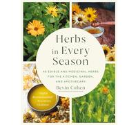 Herbs in Every Season: 48 Edible and Medicinal Herbs for the Kitchen, Garden, and Apothecary