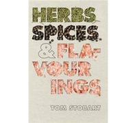 Herbs Spices and Flavourings by Tom Stobart Tom Stobart, (Auteur)