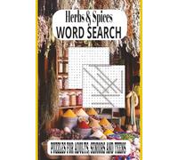 Herbs & Spices Word Search Puzzle Book: Word Searches With Easy To Read Print About Herbs & Spices, kitchen seasonings, Medicinal Herbs And More | 6*9 ... For Vacations, Holidays and Relaxation Times.
