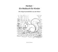 Herbst - Ein Malbuch für Kinder: - 24 ruhige Ausmalbilder aus der Natur -
