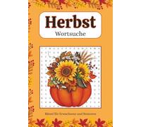 Herbst Wortsuche Rätsel für Erwachsene & Senioren: 50+ Wortsuchrätsel im Großdruck mit Lösungen | Entspannende Gehirnjogging-Aufgaben für Erwachsene ... für Oma, Opa und alle Rätsel-Liebhaber