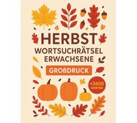 Herbst Wortsuchrätsel Erwachsene in großer Schrift : Wortsuchrätsel für Senioren in Großdruck - Rätselheft mit über 3600 Wörtern - Buchstabenrätsel für Omas, Opas und Sehbehinderte.