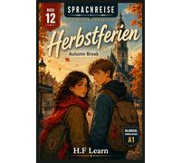 Herbstferien / Autumn Break - (Sprachreise: Die Berlin-Chroniken, Buch 12): Bilingual German English Graded Reader for Beginners (CEFR A1) Learn German with a Young Adult Mystery Story