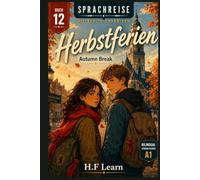 Herbstferien / Autumn Break - (Sprachreise: Die Berlin-Chroniken, Buch 12): Bilingual German English Graded Reader for Beginners (CEFR A1) Learn German with a Young Adult Mystery Story