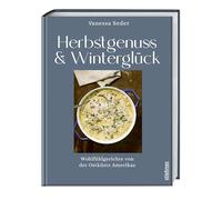 Herbstgenuss & Winterglück: Wohlfühlgerichte von der Ostküste Amerikas. Soulfood, Herbstrezepte und Winterküche: von klassischem Mac and Cheese bis hin zu international inspirierten Fusionküche.