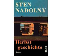 Herbstgeschichte Roman | Der große neue Roman von Bestsellerautor Sten Nadolny | Autor des modernen Klassikers »Die Entdeckung der Langsamkeit« - Sten Nadolny - Piper ebooks - ebook (ePub) - Livre