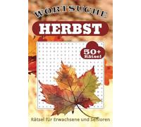 Herbstliches Wörtersuche Rätsel: Kniffliger Spaß mit leicht lesbarem Druck zum Herbst, Natur, Essen und mehr | 6x9 Zoll, 110 Seiten | 50+ Rätsel ... Geschenk für Urlaub, Feiertage und Freizeit