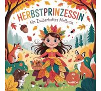 Herbstprinzessin - Ausmalbuch für kleine Prinzessinnen ab 4 Jahren-50 Bilder mit Waldtieren und Herbstzauber zum Ausmalen: Ein märchenhaftes Malbuch mit Prinzessinnen, Tieren und Herbstmagie