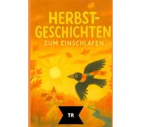 Herbstträume - Gute-Nacht-Geschichten für Kinder ab 3 Jahren: 20 liebevolle Vorlesegeschichten über Freundschaft, Natur und kleine Wunder des Herbstes | Jahreszeiten-Träume Band 1