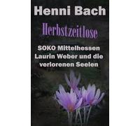 Herbstzeitlose: SOKO Mittelhessen - Laurin Weber und die verlorenen Seelen