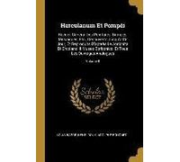 Herculanum Et Pompéi: Recueil Général Des Peintures, Bronzes, Mosaïques, Etc., Découverts Jusqu'à Ce Jour, Et Reproduits D'apreès Le Antichi