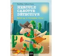 Hercule Carotte - Hold-up à Filondor City ! CP/CE1 6/7 ans Pascal Brissy (Auteur), Guillaume Trannoy (Illustration)
