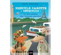 Hercule Carotte - La fine mouche des bateaux-mouches CP/CE1 6/7 ans - Pascal Brissy - Hatier Jeunesse - Poche - Roman cadet