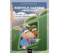 Hercule Carotte - L'énigme de l'Orient Express CP/CE1 6/7 ans - Pascal Brissy - Hatier Jeunesse - Poche - Roman cadet