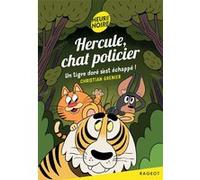 Hercule, chat policier - Tome 14, Un tigre doré s'est échappé ! Christian Grenier (Auteur), Aurore Damant (Illustration)