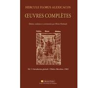 Hercule Florus Alexicacos - Oeuvres Complètes Volume 1 : Introduction Générale : Théâtre (Barcelone 1502)