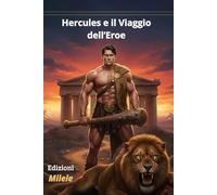 Hercules e il Viaggio dell’Eroe: Significato Psicologico, Simbolico e Analisi della Fiaba