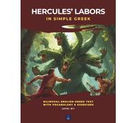 Hercules' Labors in Simple Gr nglish-Gr ilingual Text, Vocabulary & Exercises (B1+ Level)