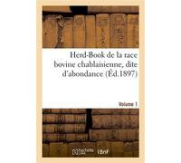 Herd-Book de la race bovine chablaisienne, dite d'abondance. Volume 1 - p. De A. Dubouloz Im - Hachette Bnf - broché - Livre