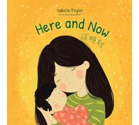 Here and Now: A Bilingual Singable Book Celebrating Motherhood and Promoting Parent/Child Bonding (Traditional Chinese, English, and Pinyin)