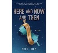 Here and Now and Then by Mike Chen Mike Chen (Auteur)