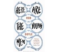 Here Are the Young Men Doyle, Rob (Auteur)