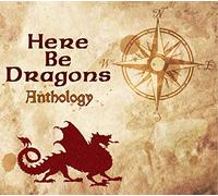 Here Be Dragons - Anthology [Import]