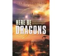 Here Be Dragons: Science, Technology And The Future Of Humanity (Hardcover) Olle Haggstrom, (Auteur)
