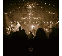 Here Be Lions - Only a Holy God [Import]
