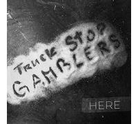 Here by Truck Stop Gamblers