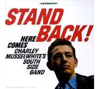 Charley Musselwhite – Stand Back (Here Comes Charley Musselwhite's South Side Band)