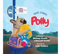 Here Comes Polly: A Heartwarming Story About Worry, Courage, and Finding Your Forever Home