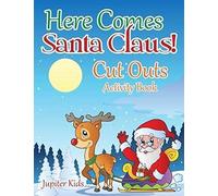 Here Comes Santa Claus! Cut Outs Activity Book