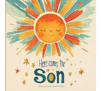 Here Comes the Son Baby Shower Guest Book: Cozy & Warm Sunshine Baby Shower Keepsake - Boho Guest Sign-In Book for Boys with Watercolor Sun, Gold ... Cream Background, Memory Pages & Gift Log