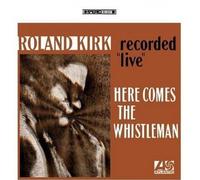 Kirk,Rahsaan Roland - Here Comes The Whistleman - Digipack