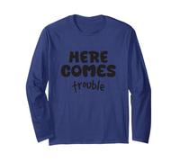 Here Comes Trouble Phrase Humoristique Humoristique Coquine Manche Longue