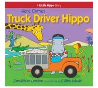 Here Comes Truck Driver Hippo by Jonathan London Jonathan London (Auteur)