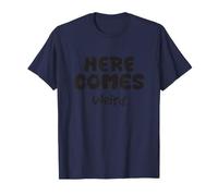 Here Comes Weird Funny Citation Unique Insolite Personality T-Shirt