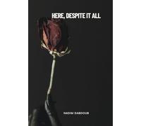 Here, Despite It All