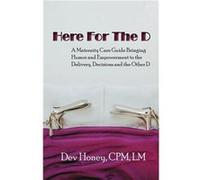 Here For The D - Dev Honey - BIrds and Bees Midwifery LLC - Livre en Anglais Dev HoneyDev Honey (Auteur)