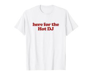 Here For The Hot Dj Shirt Y2k Aesthetic Trendy T-Shirt
