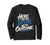 Here for The Income Not The Outcome Employee Mindset - Manche Longue