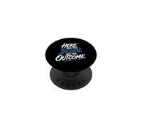 Here for The Income Not The Outcome Employee Mindset - PopSockets PopGrip Adhésif
