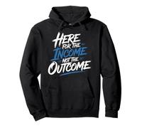 Here for The Income Not The Outcome Employee Mindset - Sweat à Capuche