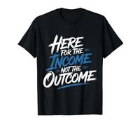 Here for The Income Not The Outcome Employee Mindset - T-Shirt Graphique avec Valeur, Homme, Noir, L